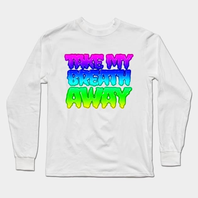 take my breath away lyrics song banger Long Sleeve T-Shirt by Tiger Picasso